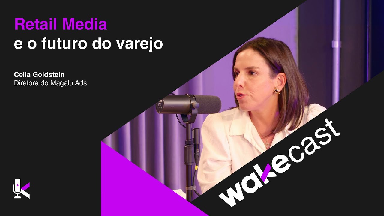 Retail Media e o futuro do varejo | Wakecast & Magalu Ads
