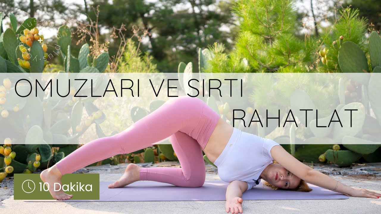 10 Dakikada Omuzları ve Sırtı Rahatlat | yoga + | Fzt. Fatma Ege Öksüz