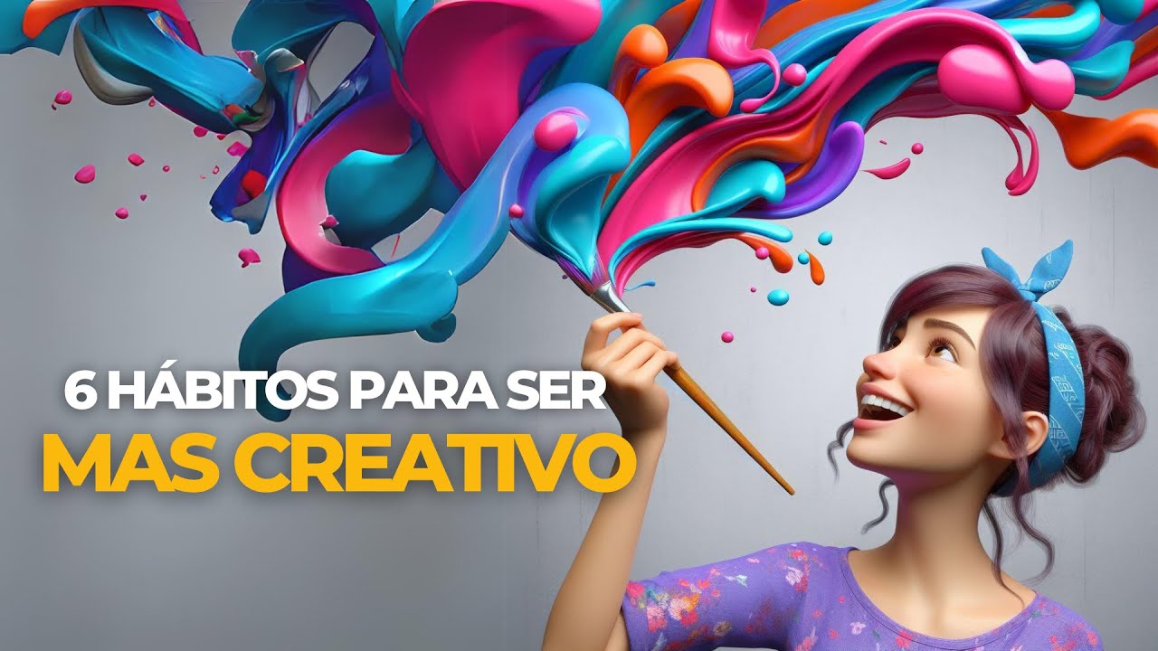 6 H&aacute;bitos para Ser M&aacute;s Creativo 🧠💡