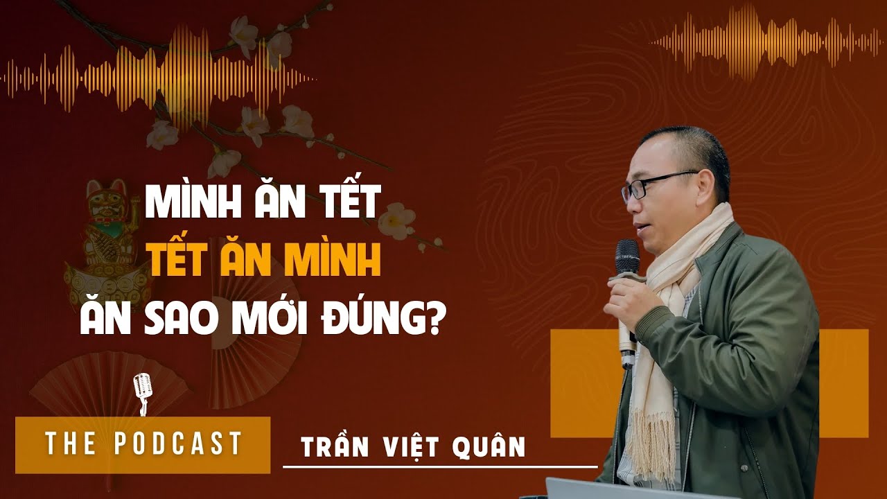 #RADIO Mình ăn Tết hay Tết ăn mình - Ăn sao mới đúng? Tết 2026 | Trần Việt Quân