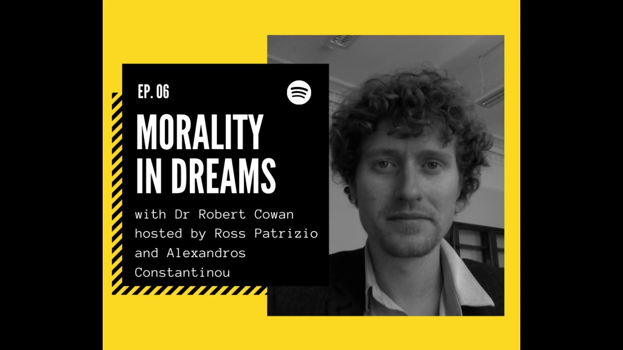 Episode #6. Morality in Dreams ft. Robert Cowan
