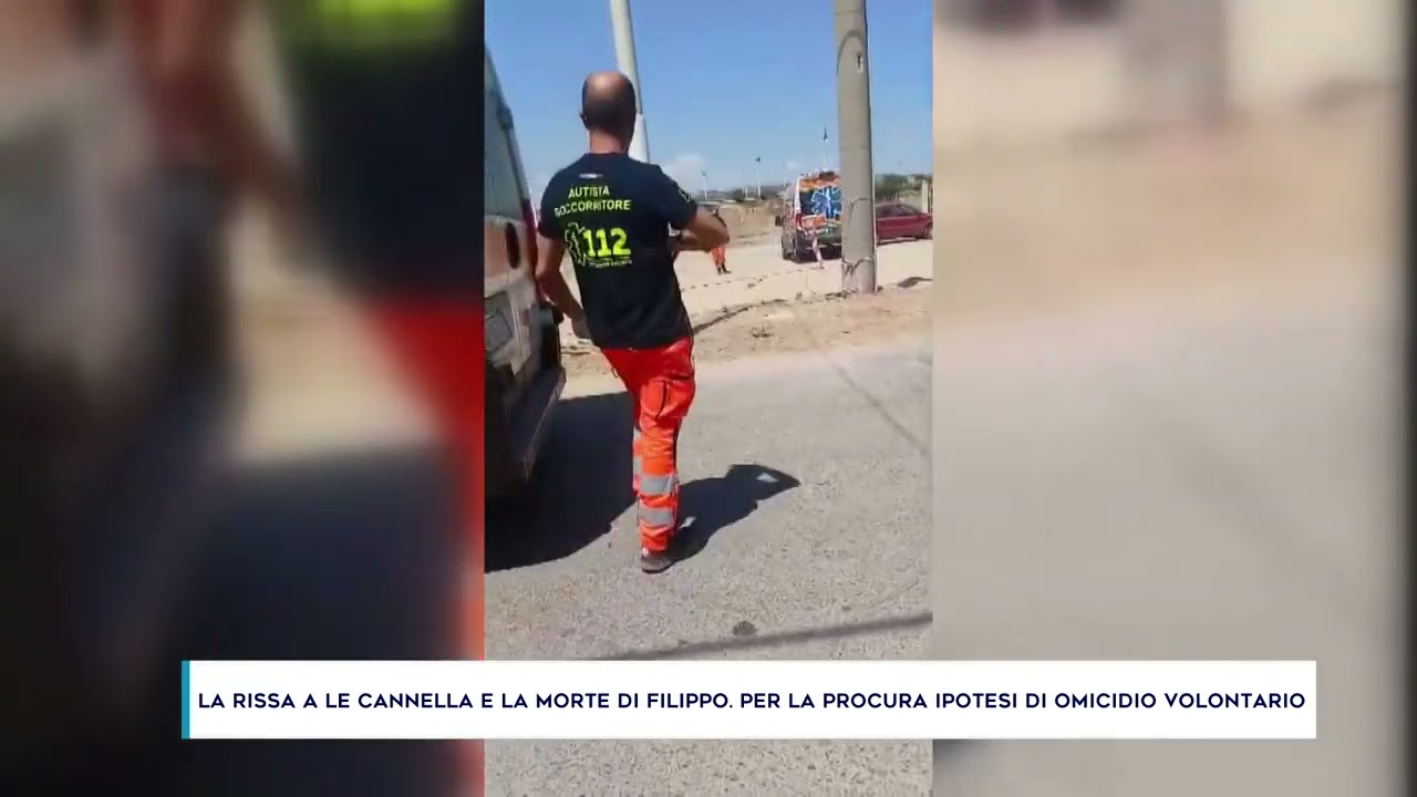 LA RISSA A LE CANNELLA E LA MORTE DI FILIPPO. PER LA PROCURA IPOTESI DI OMICIDIO VOLONTARIO