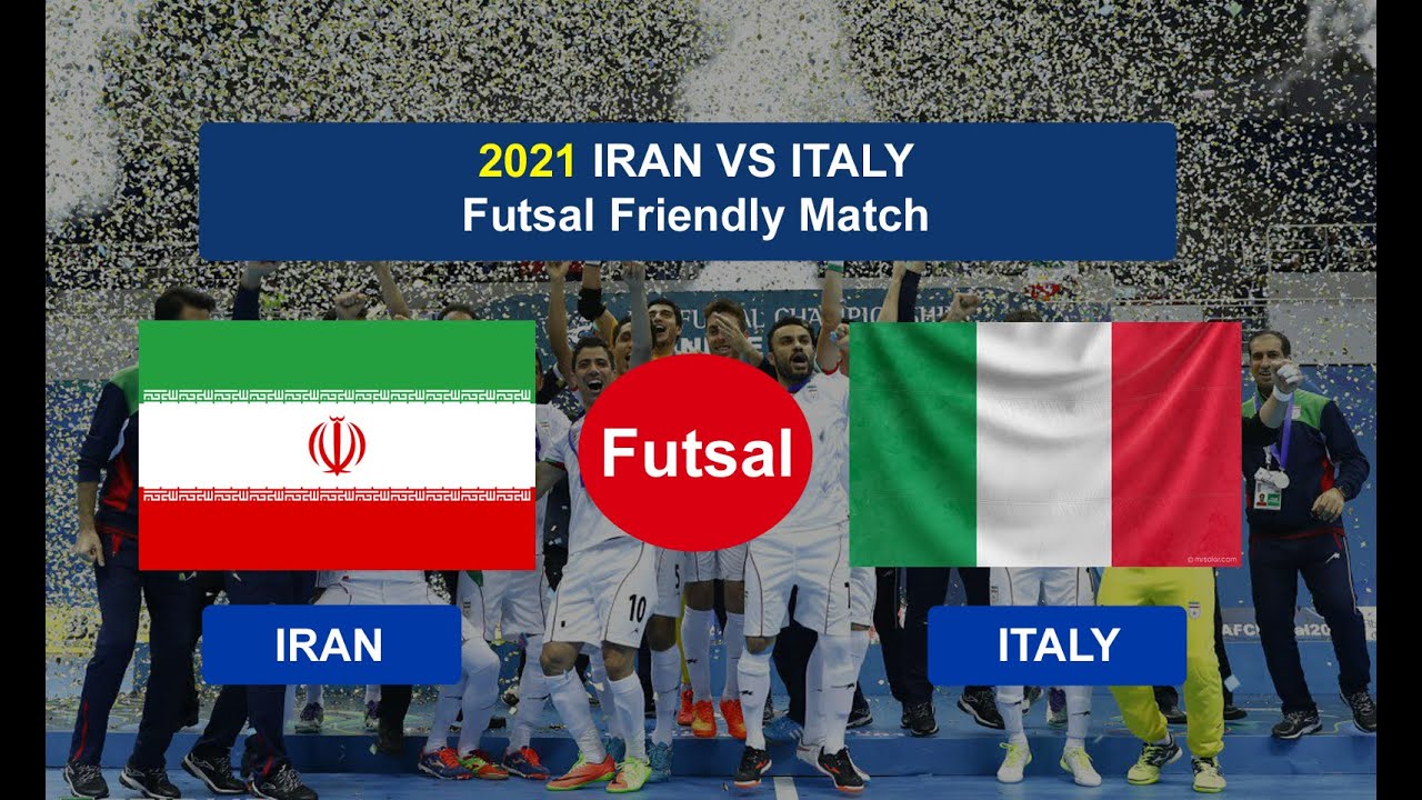 Friendly Futsal match IRAN and ITALY 2021 - بازی فوتسال ایران و ایتالیا - Amichevole futsal