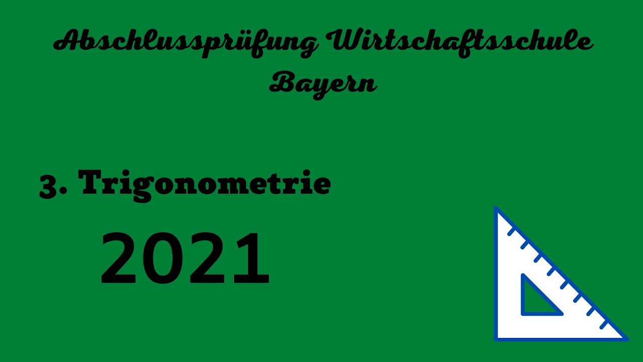 Abschlussprüfung Wirtschaftsschule Bayern 2021 - 3. Trigonometrie