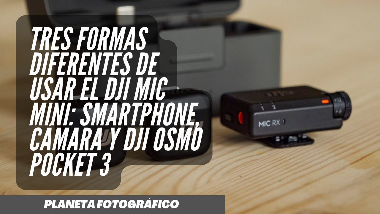 Tres formas diferentes de usar el DJI Mic Mini: smartphone, cámara y DJI Osmo Pocket 3
