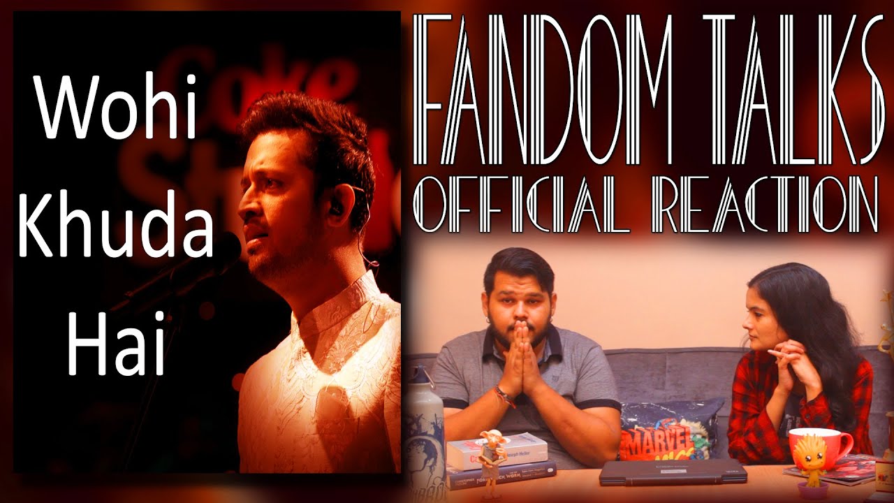 Fandom Talks | Wohi Khuda Hai | Atif Aslam | Indian Reaction | Coke Studio Season 12