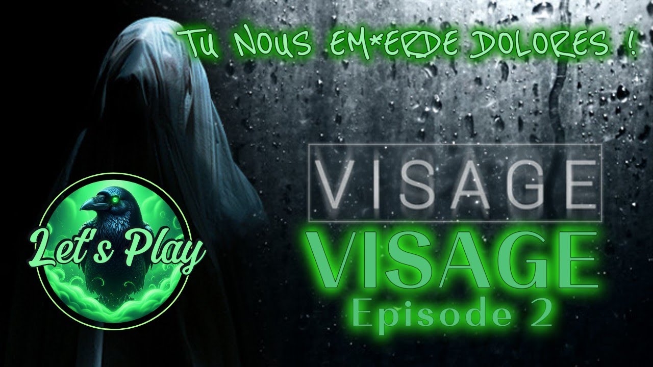 VISAGE Episode 2 - Dolorès nous en mets plein la vue ! Et pas que !