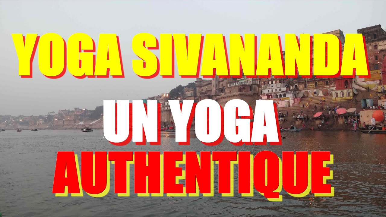 ♡ Yoga Sivananda: un yoga authentique pour le bien de l'humanit&eacute;  ♡