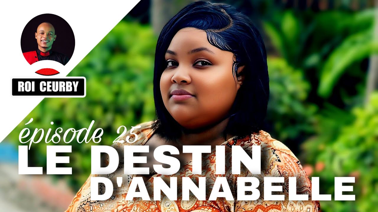 LE DESTIN D’ANNABELLE épisode 25 /Mini série 2026 