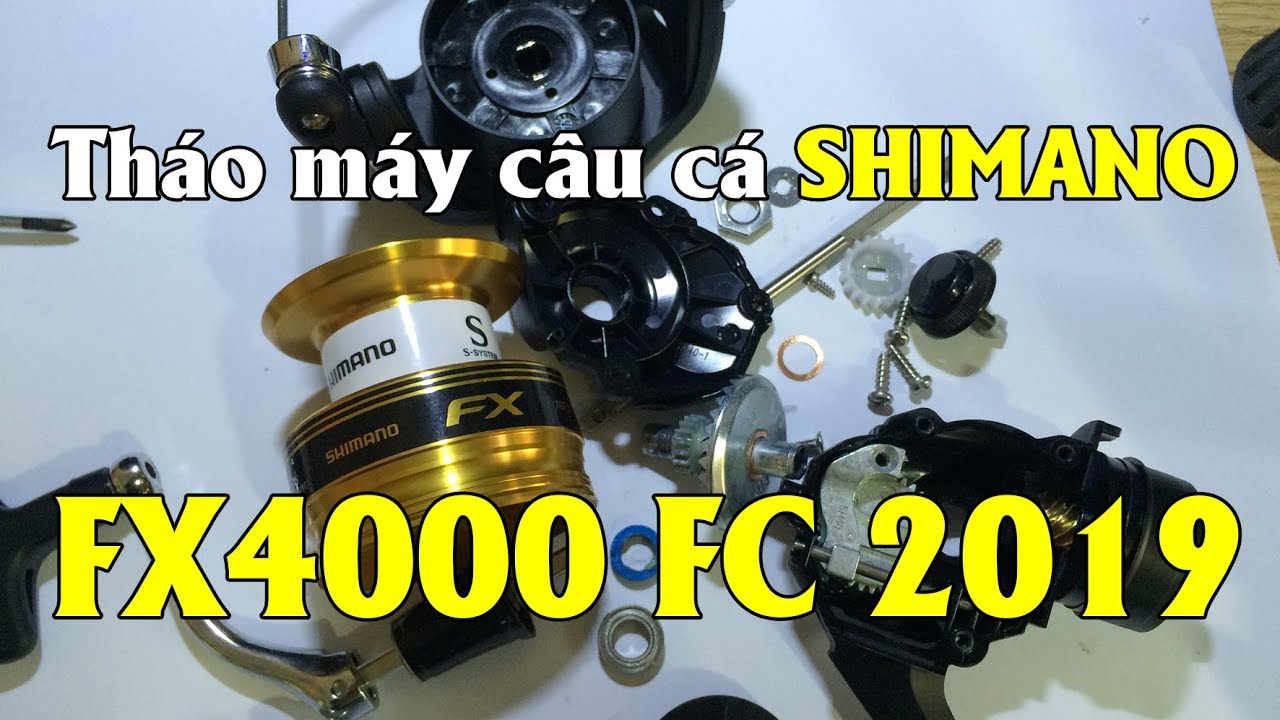 Tháo máy câu Shimano Fx 4000 FC mới năm 2019