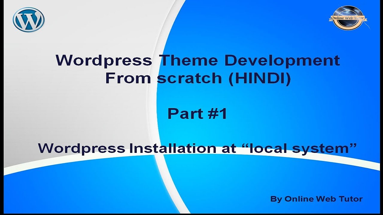 Wordpress Theme Development tutorial from scratch (Part 1)  Wordpress Installation in Local system