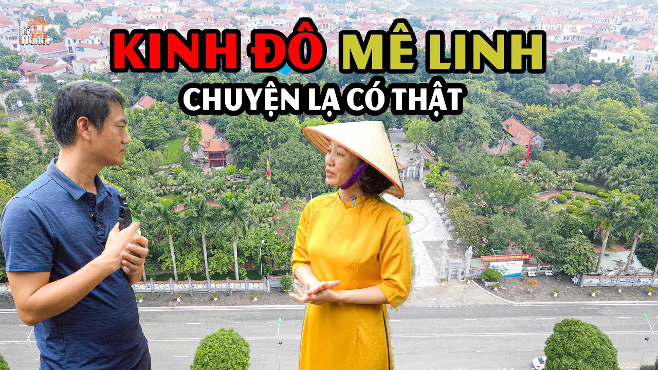 Kinh đô Mê Linh - Chuyện lạ có thật về Hai Bà Trưng #hnp