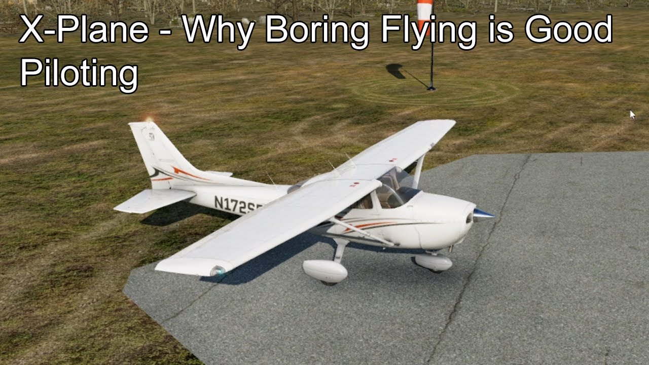 X-Plane — Почему скучные полеты — это хороший стиль пилотирования