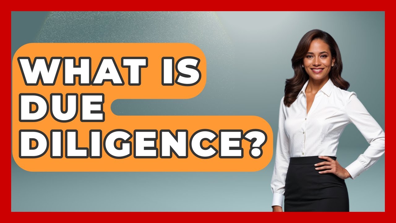 What Is Due Diligence? - Learn As An Adult