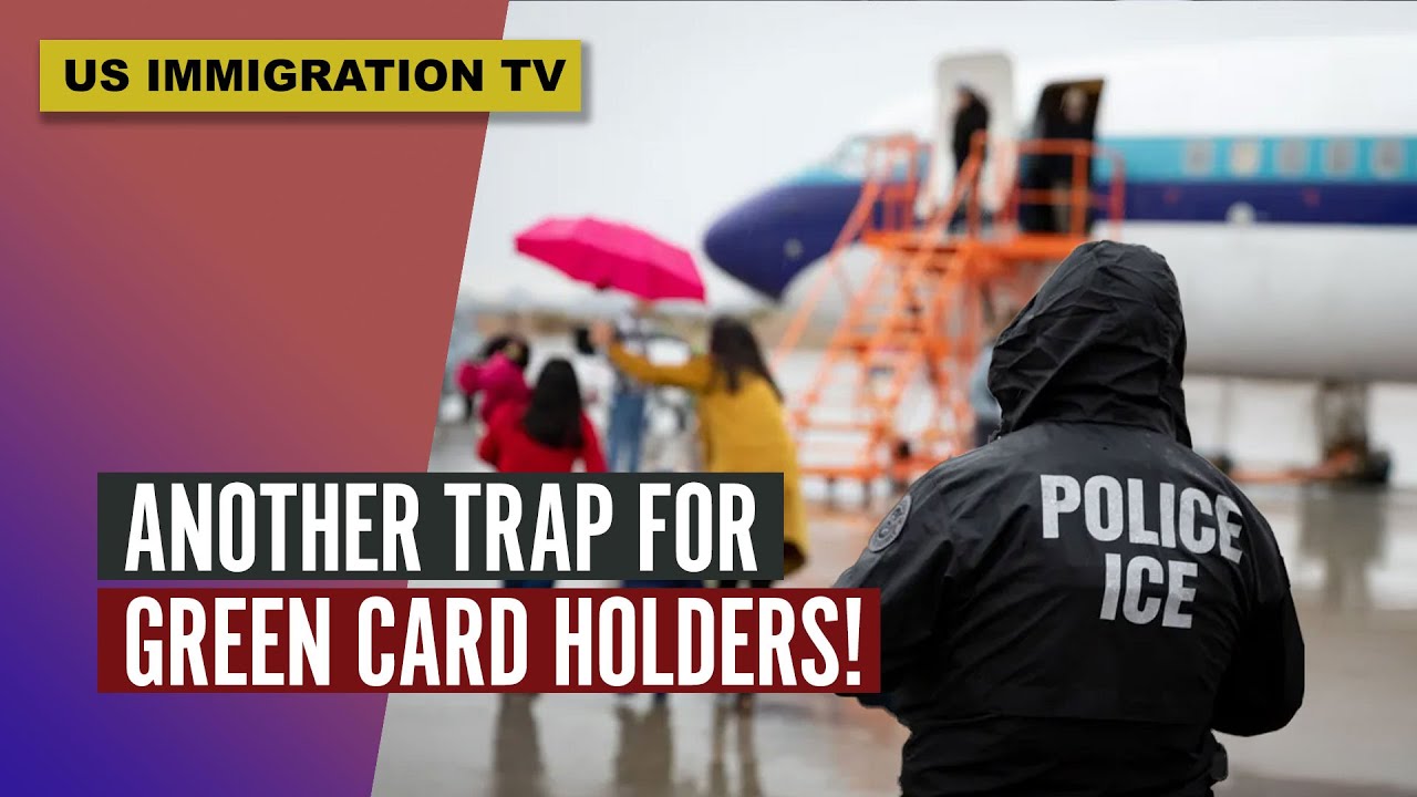 ANOTHER TRAP FOR GREEN CARD HOLDERS!