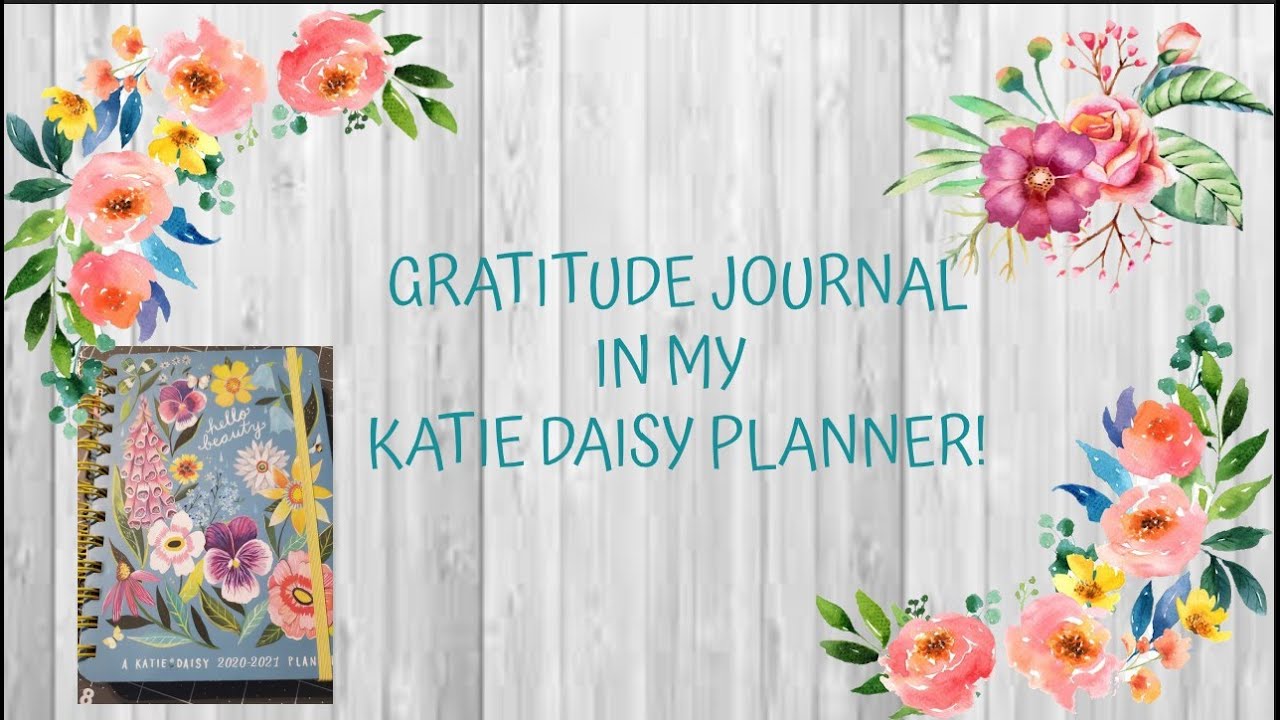 How to use a planner for a GRATITUDE JOURNAL | KATIE DAISY 2020-2021 Planner | BEAUTIFUL ART PLANNER