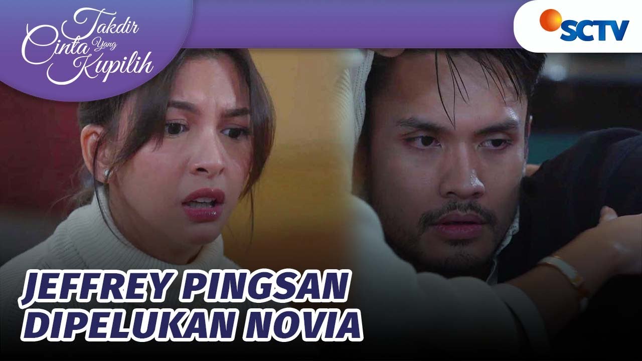 Lemah, Jeffrey Pingsan Dipelukan Novia | Takdir Cinta Yang Kupilih - Episode 557