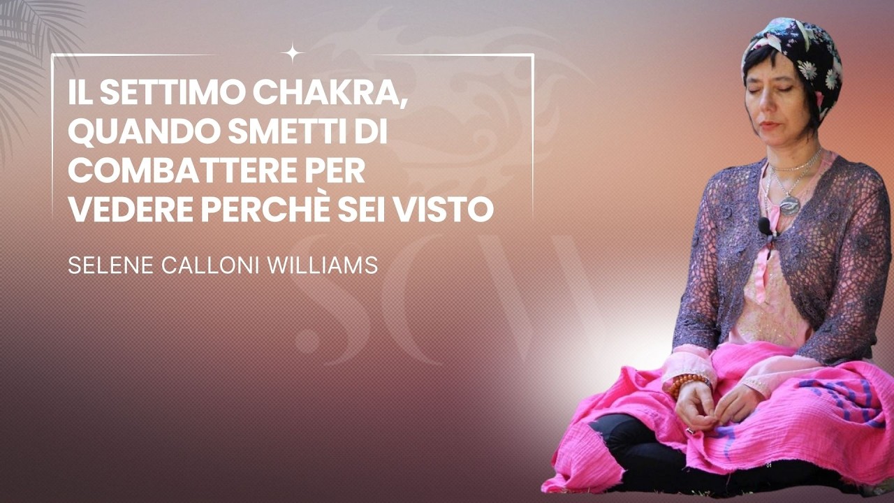 Il settimo chakra: quando smetti di combattere per vedere perchè sei visto
