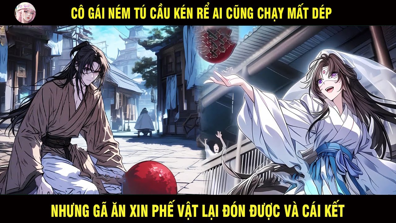 CÔ GÁI NÉM TÚ CẦU KÉN RỂ AI CŨNG CHẠY MẤT DÉP NHƯNG GÃ ĂN XIN PHẾ VẬT LẠI ĐÓN ĐƯỢC VÀ CÁI KẾT