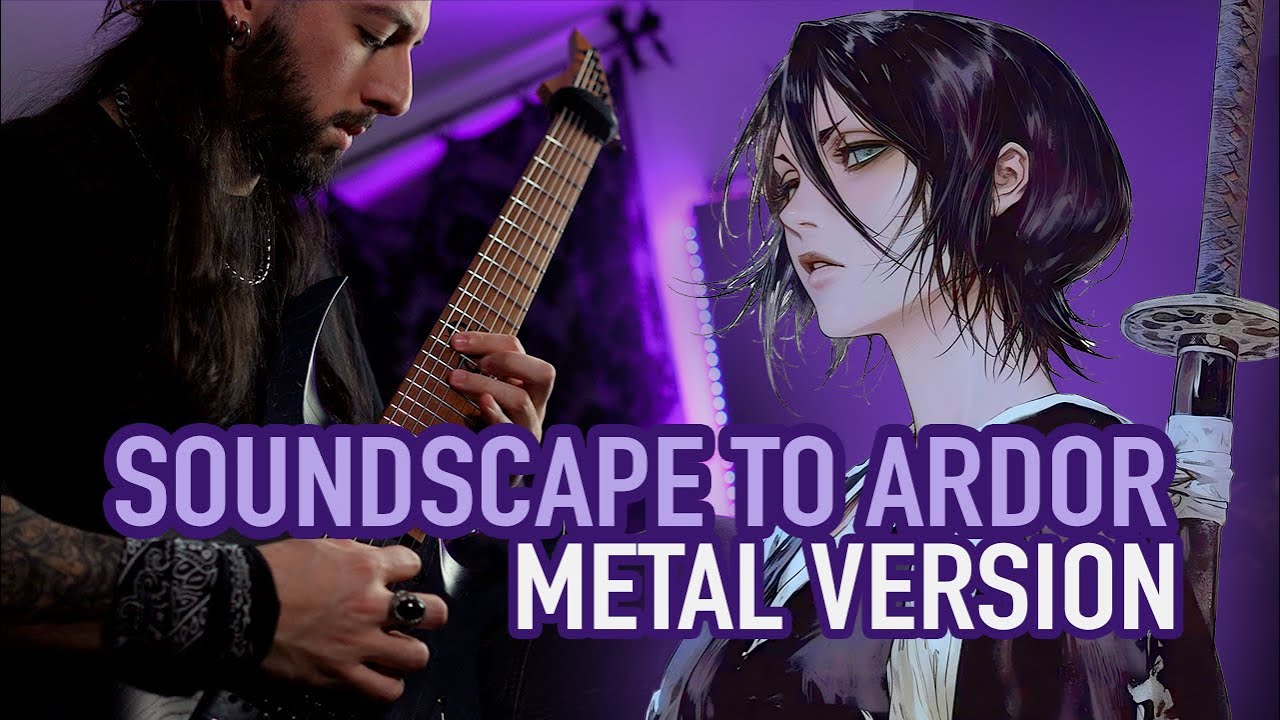 SOUNDSCAPE TO ARDOR (From BLEACH) | METAL COVER by Rocco Minichiello