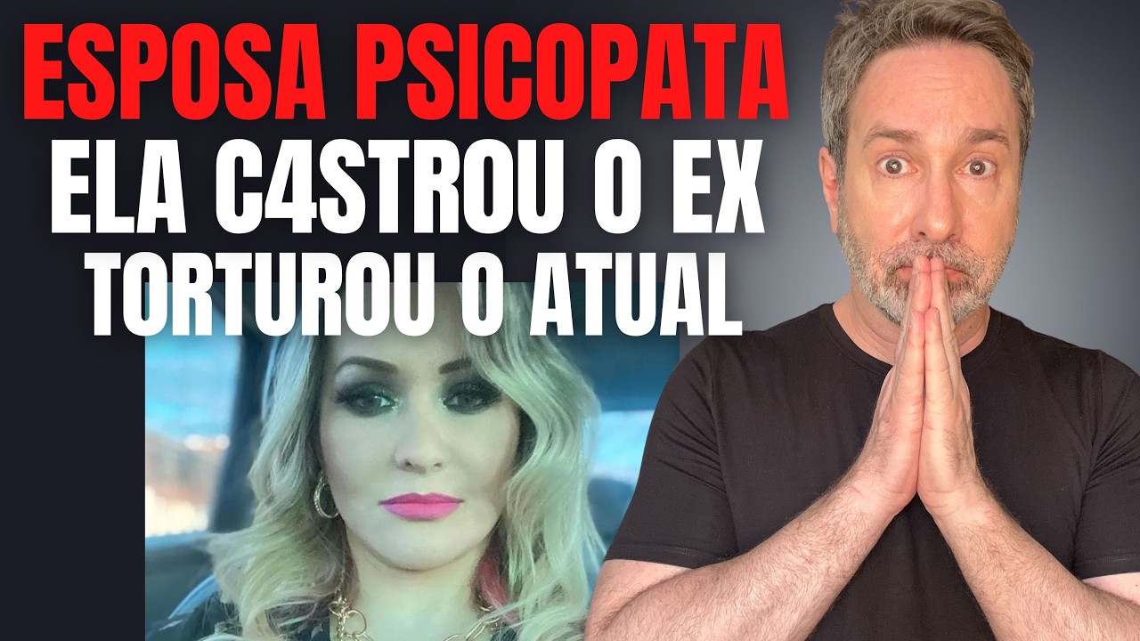 ESPOSA DIABO OU PSICOPATA? - CASTROU O EX, TORTUROU O ATUAL E OS FILHOS, E AINDA MALTRATOU OS PETS
