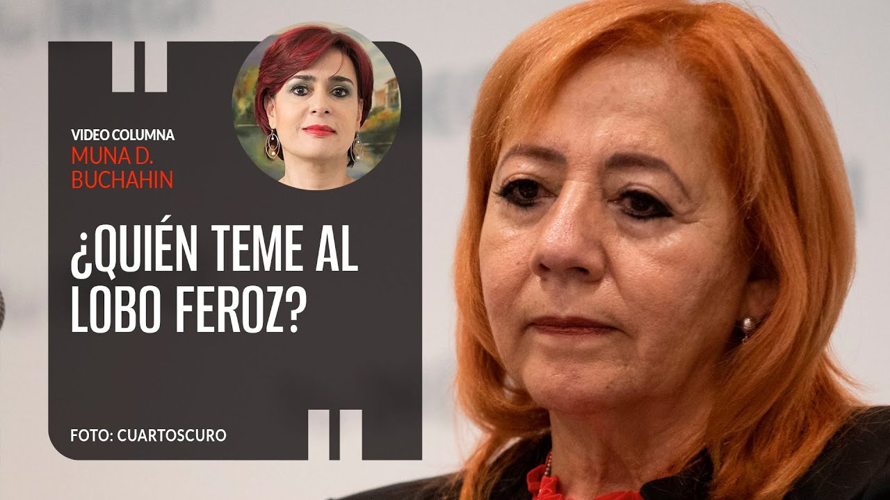 ¿Quién teme al lobo feroz?. Por Muna D. Buchahin