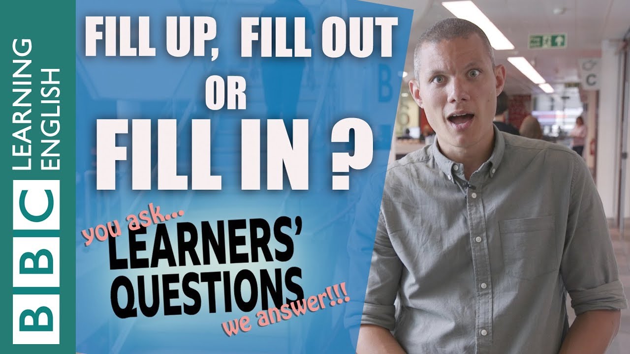 ❓Fill up, fill out or fill in: what's the difference? - English Learners' Questions
