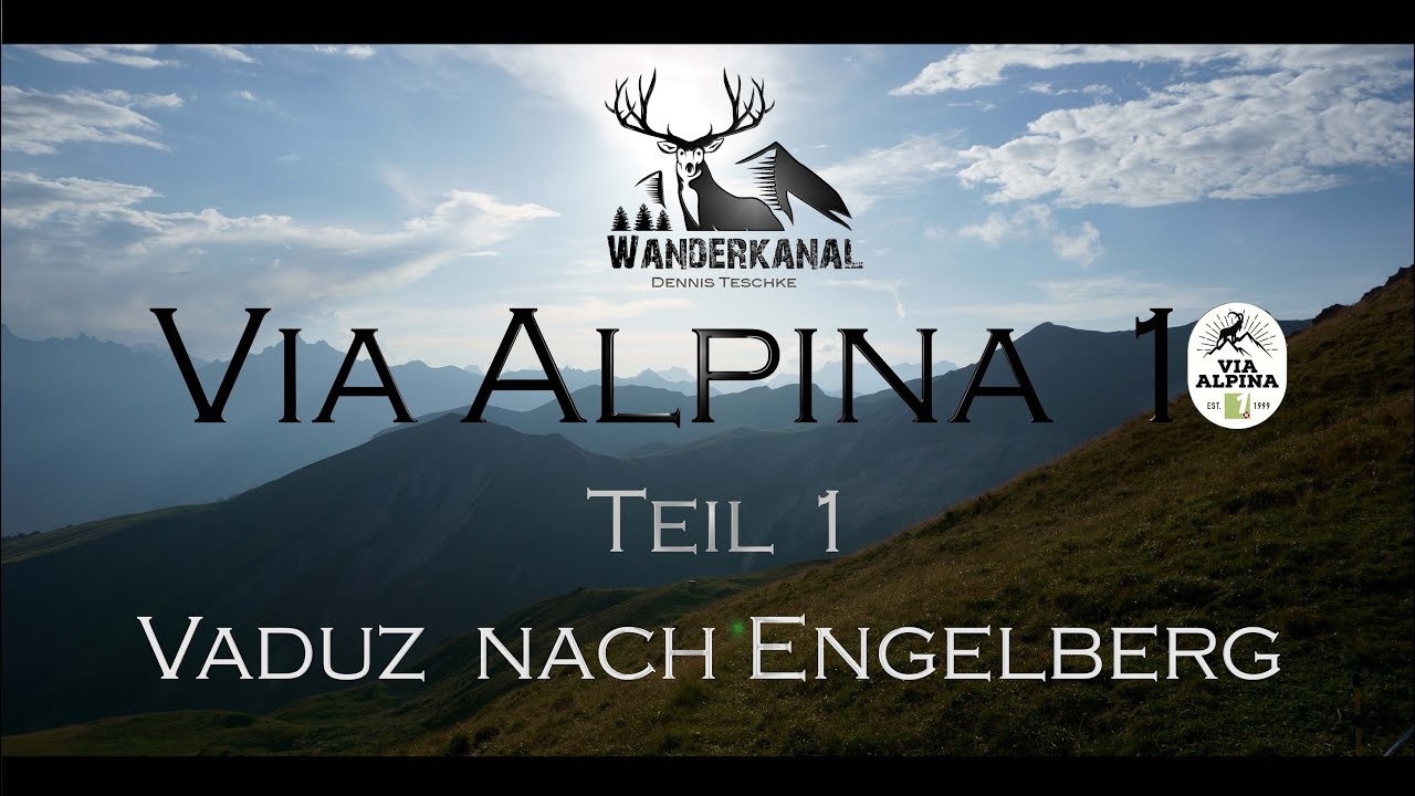 Via Alpina 1 - Alpenüberquerung von Vaduz nach Engelberg (Teil 2 folgt 2021 Engelberg - Montreux )