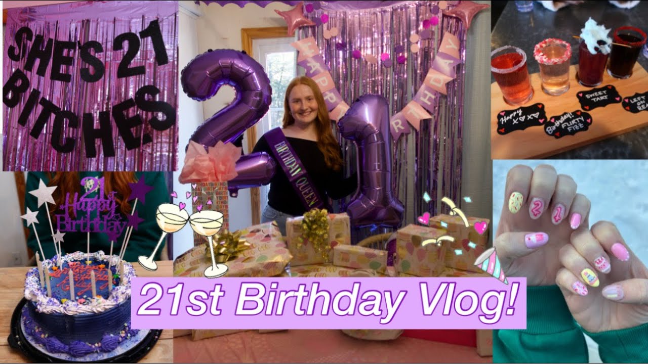 MY 21ST BIRTHDAY VLOG