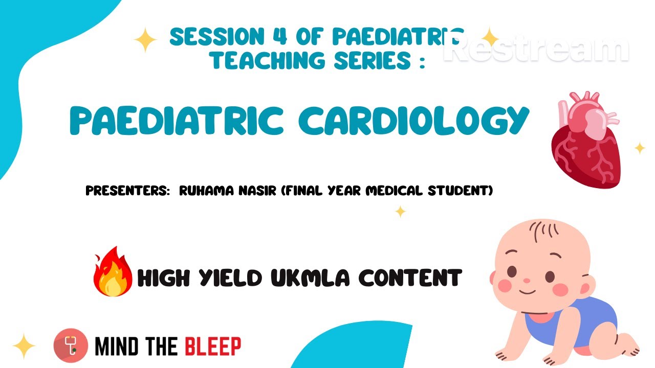 Session 4 Paediatric teaching series : Paediatric Cardiology