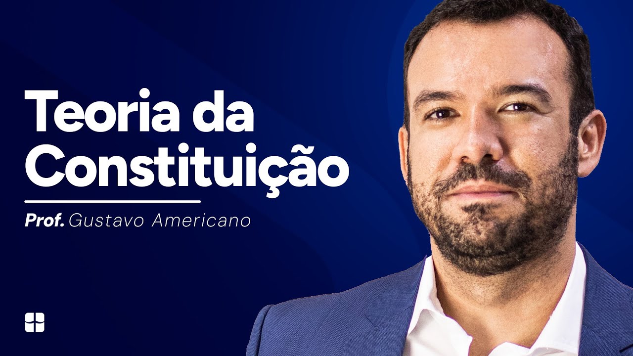 Teoria da Constituição | Prof. Gustavo Americano