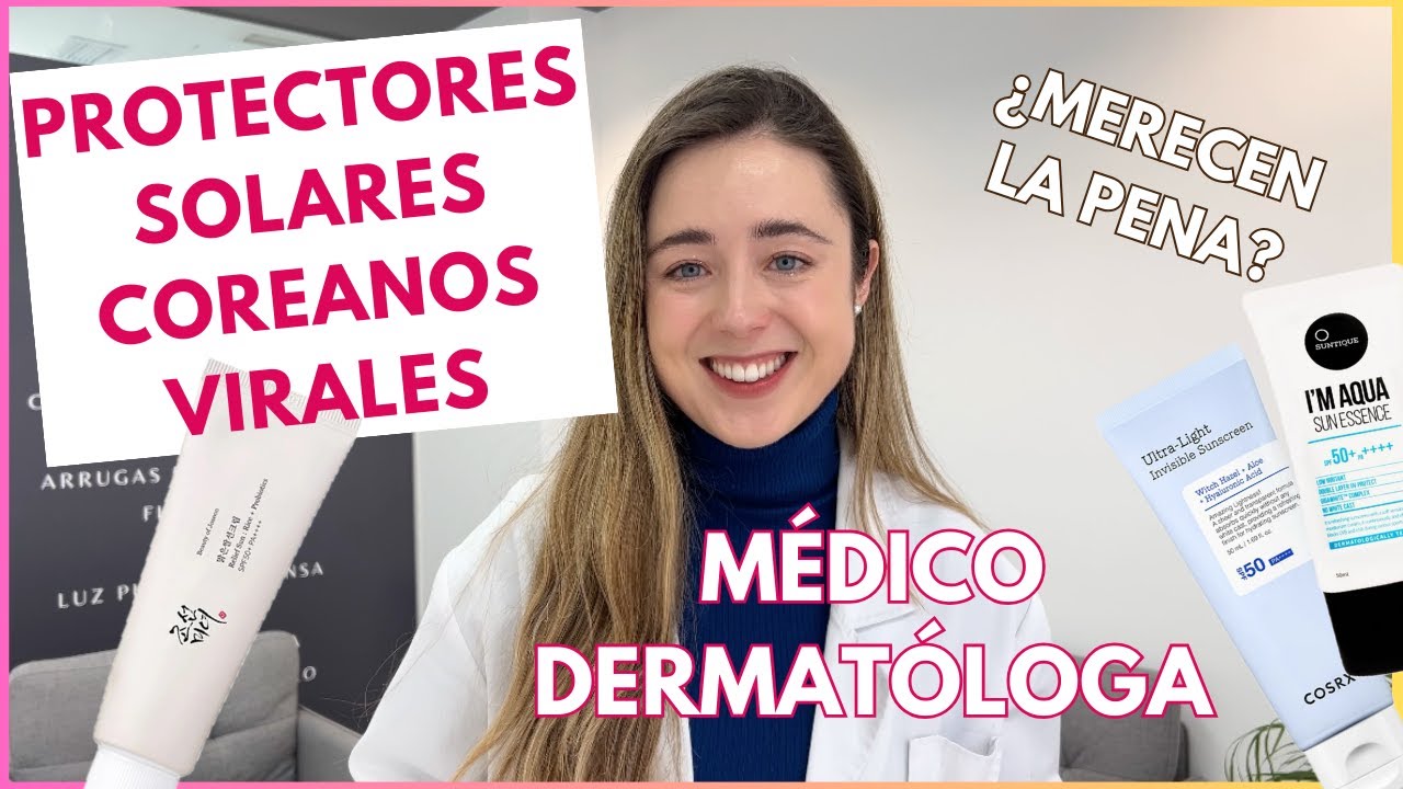 DERMATÓLOGA ANALIZA PROTECTORES SOLARES COREANOS VIRALES: ¿CUÁL ESCOGER? GUÍA PRÁCTICA VERANO 2024