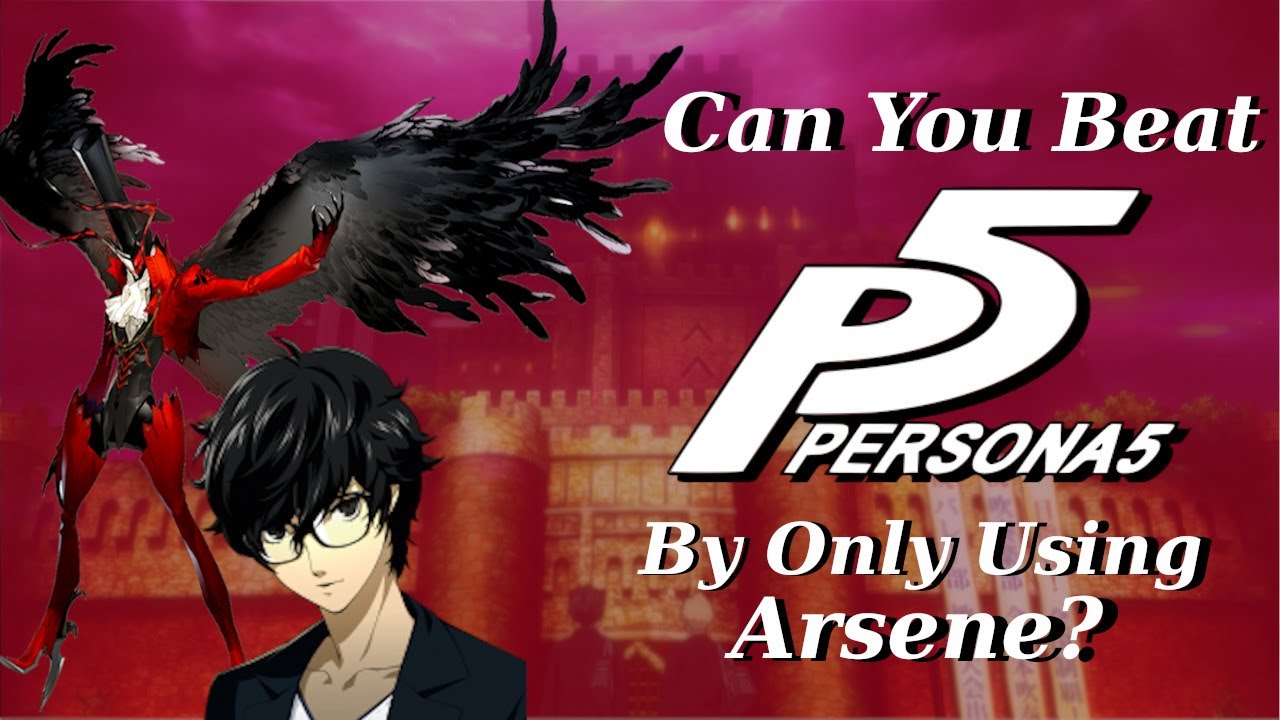 Можно ли пройти Persona 5, используя только Арсен?