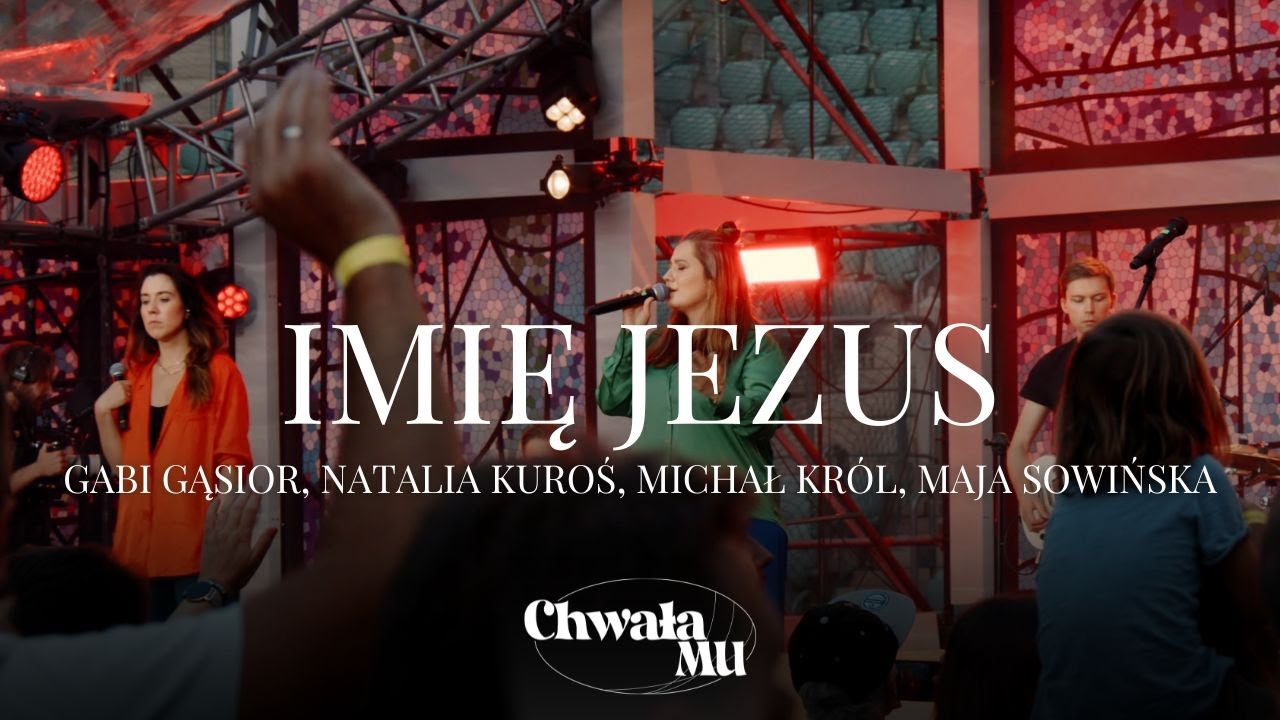 Imię Jezus - I Speak Jesus | Gabi Gąsior, Natalia Kuroś, Michał Król, Maja Sowińska | ChwałaMU 2023