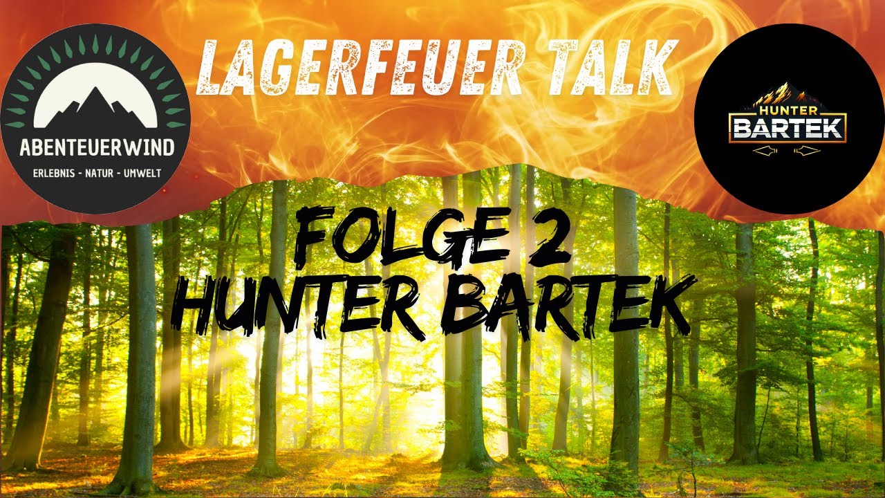 Lagerfeuertalk - Folge 2 - Hunter Bartek