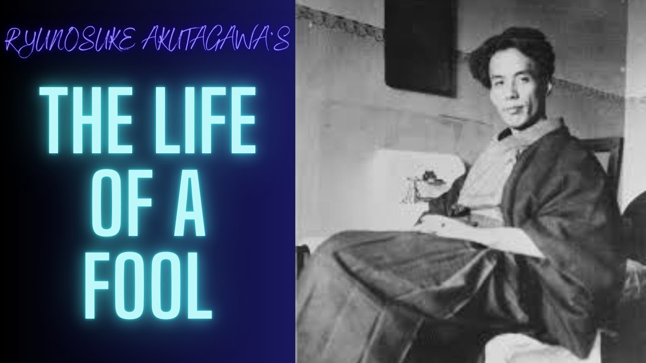 The Life of a Fool by Ryunosuke Akutagawa - Short Story Summary, Analysis, Review