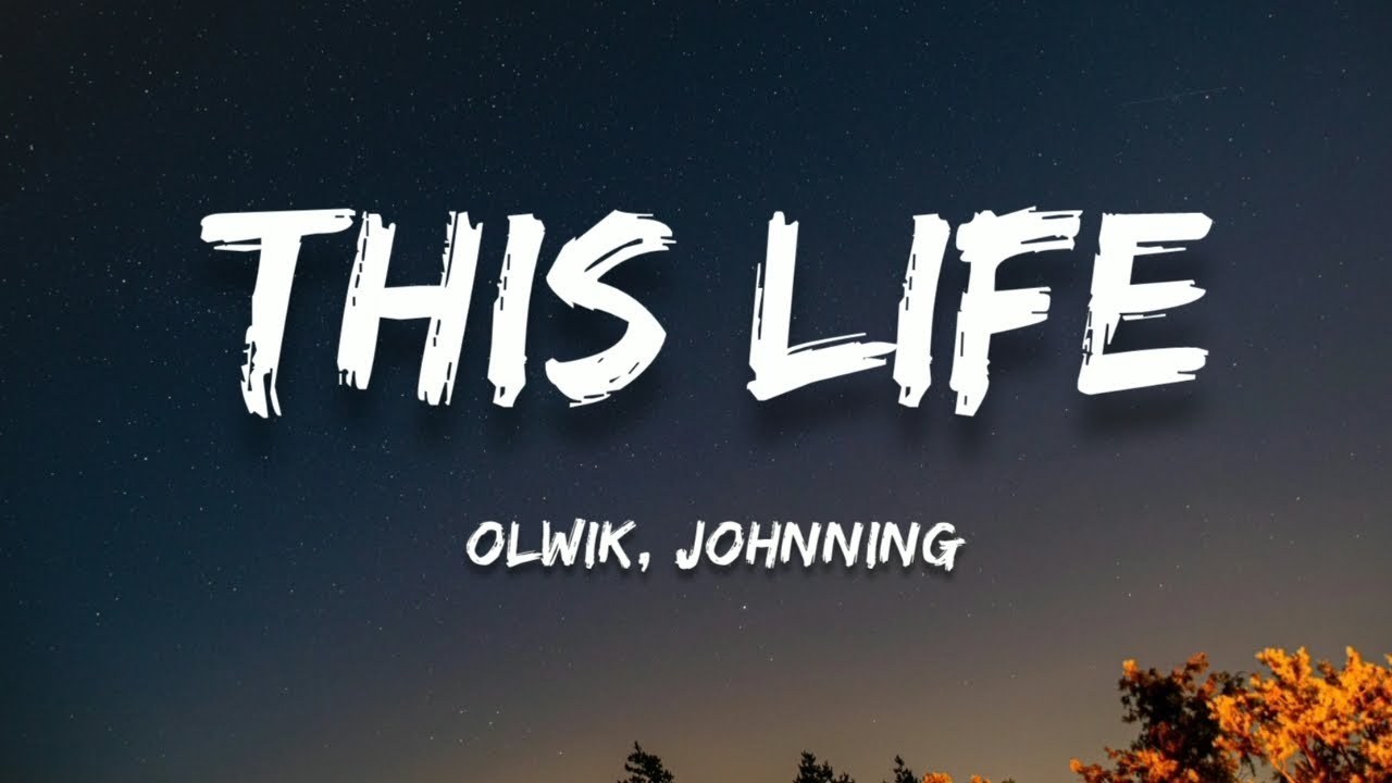 OLWIK - This Life (Lyrics)(feat. Johnning)