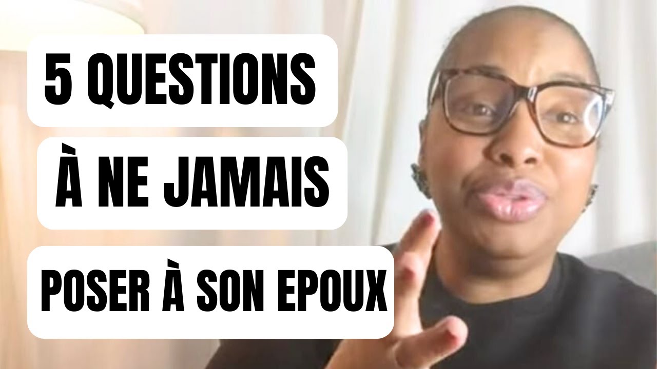 5 Questions à Ne Jamais Poser à Votre époux.