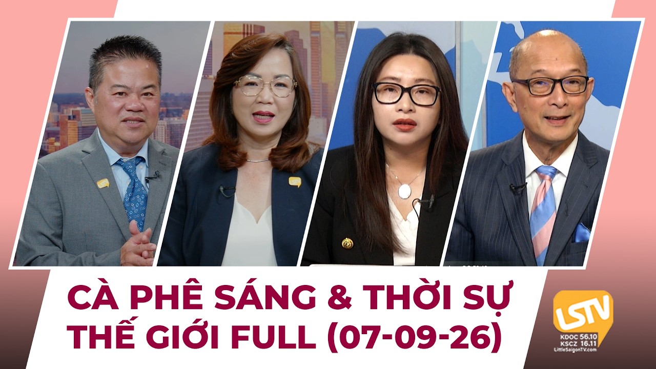 C&agrave; Ph&ecirc; S&aacute;ng & Thời Sự Thế Giới LSTV (07-09-2026)