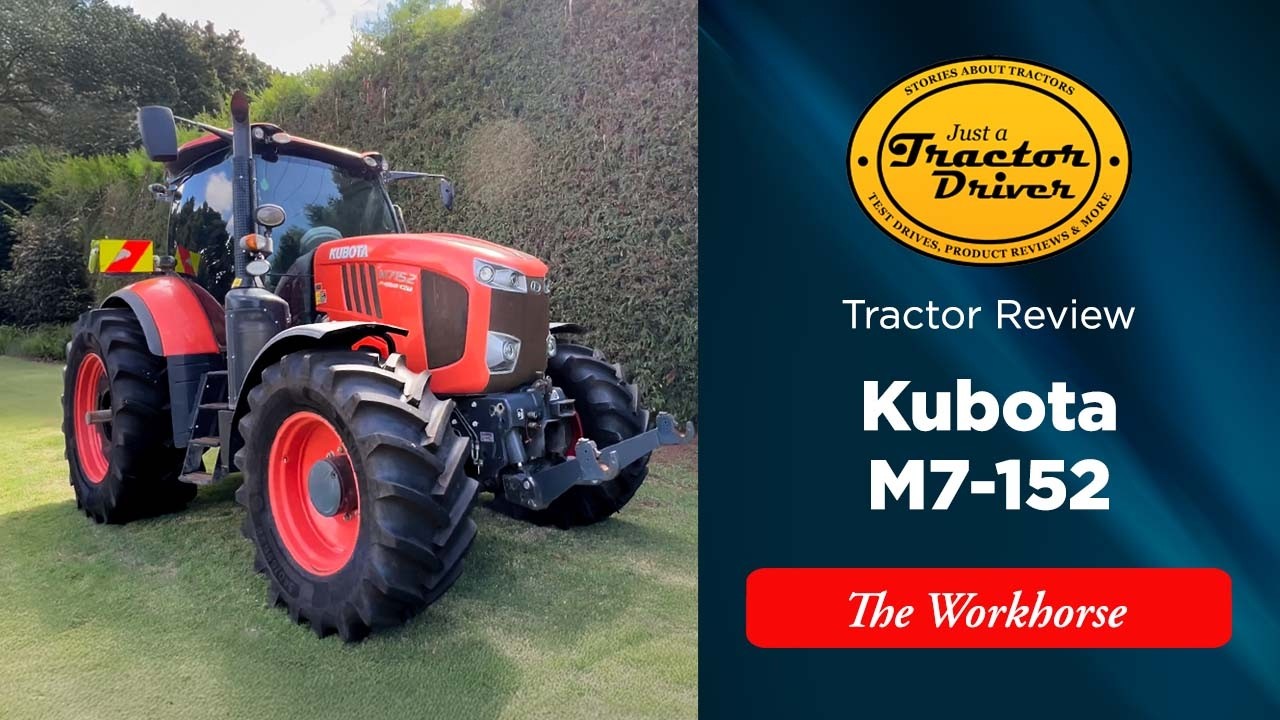 Just a Tractor Driver - Kubota M7152 - The Workhorse!