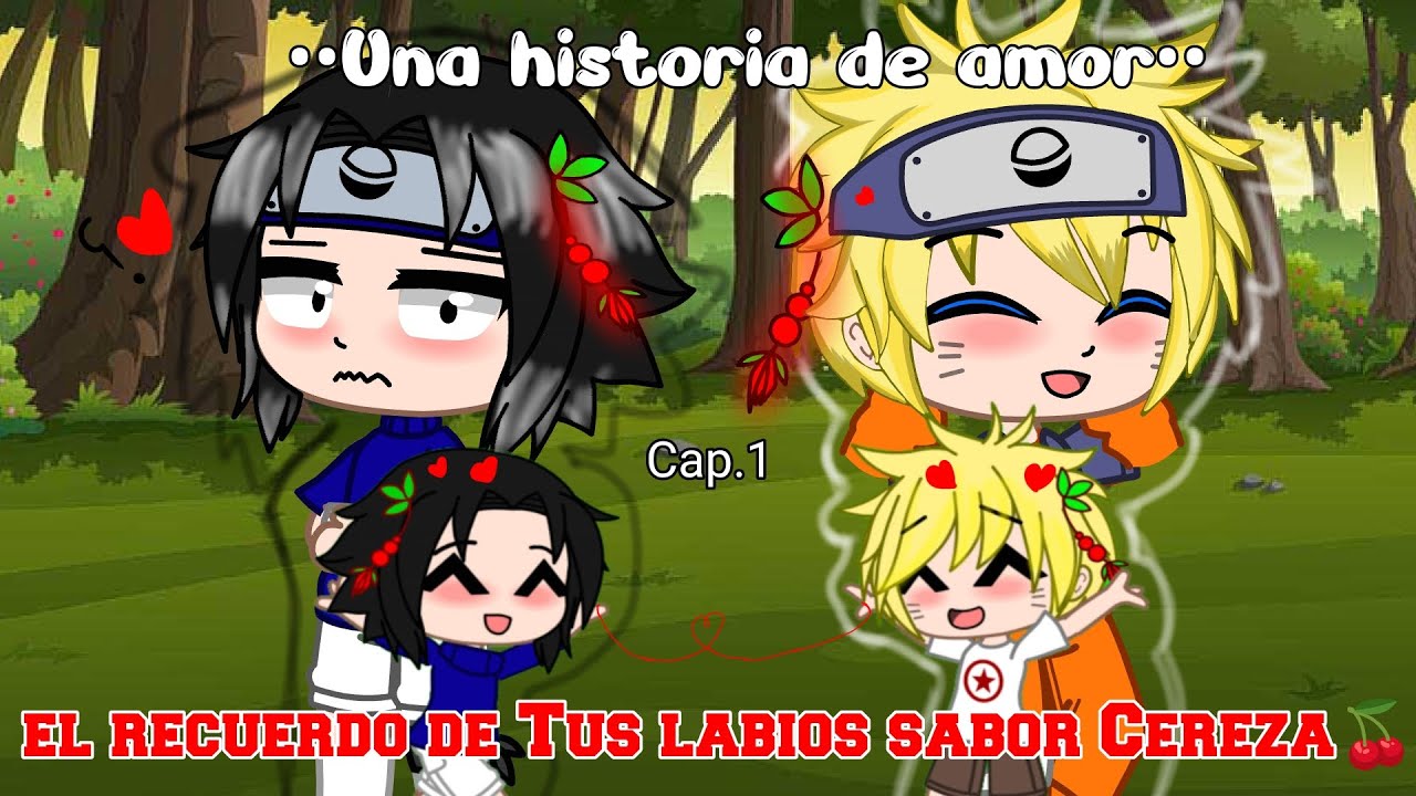 ||El recuerdo de tus labios sabor cereza🍒||cap.1||El inicio de todo❤️||corto|| NaruSasu||Original?
