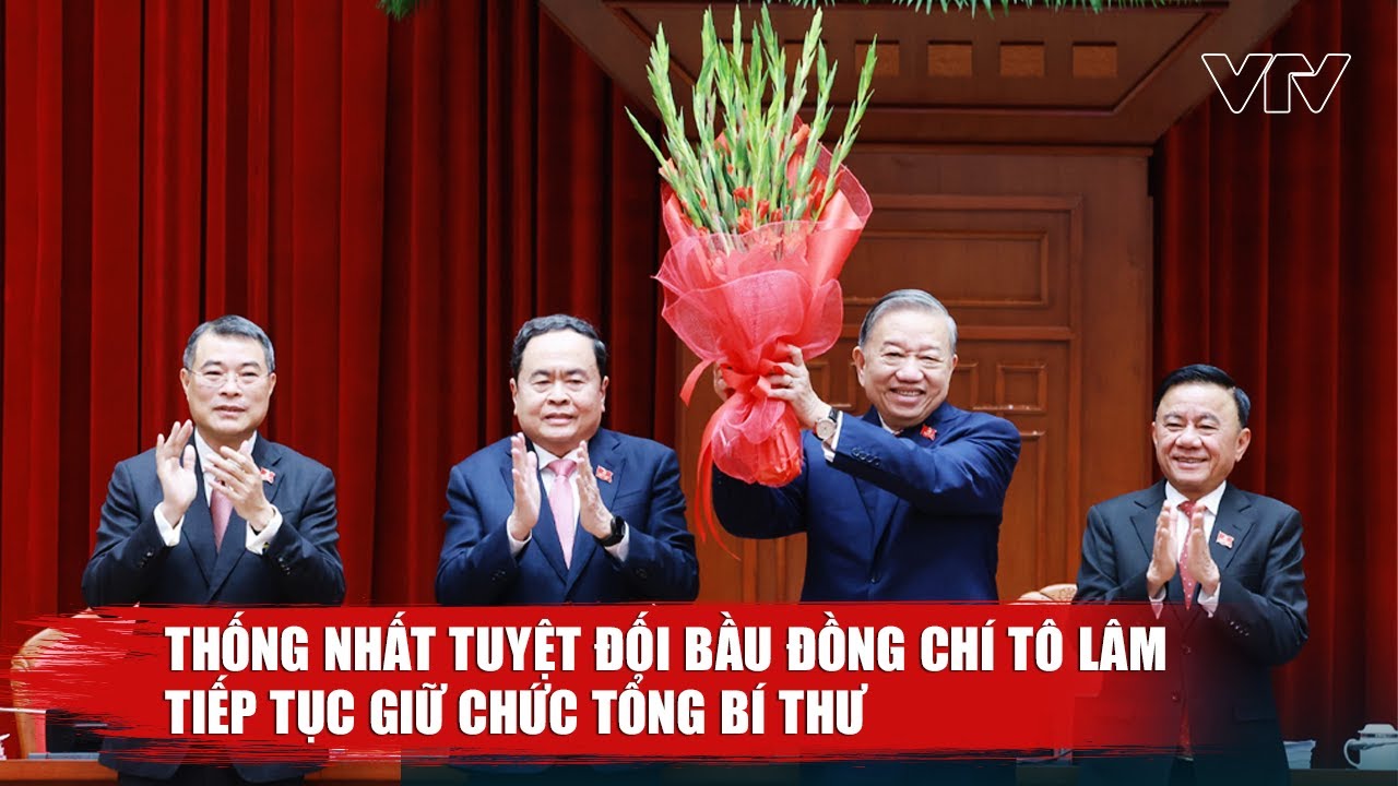 Thống nhất tuyệt đối bầu đồng chí Tô Lâm tiếp tục giữ chức Tổng Bí thư | VTV