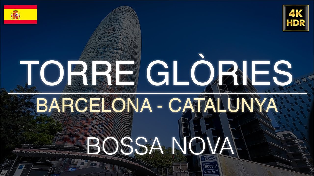 BARCELONA Torre Glòries 2023 4K HDR Bossa Nova Music - #Catalunya #Spain #torreglories #bossanova
