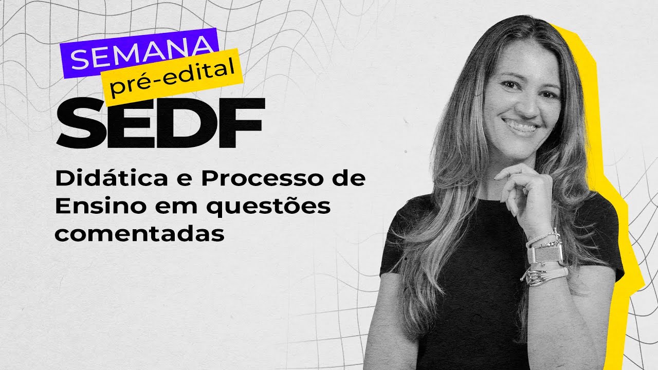 PSS SEDF 2025: Didática e Processo de Ensino em Questões Comentadas  | Prof. Lívia