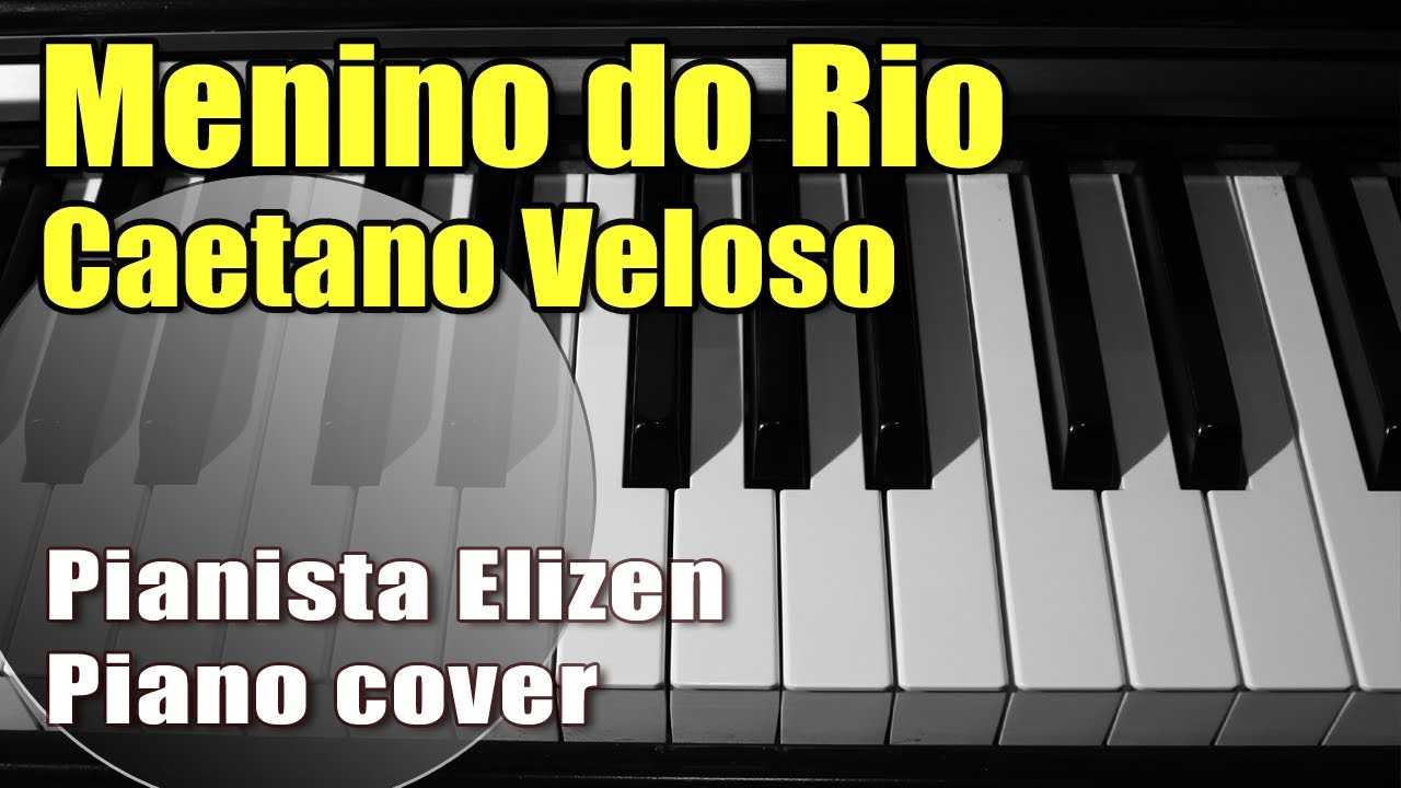Menino do Rio - Caetano Veloso (no Piano com Pianista Elizen)