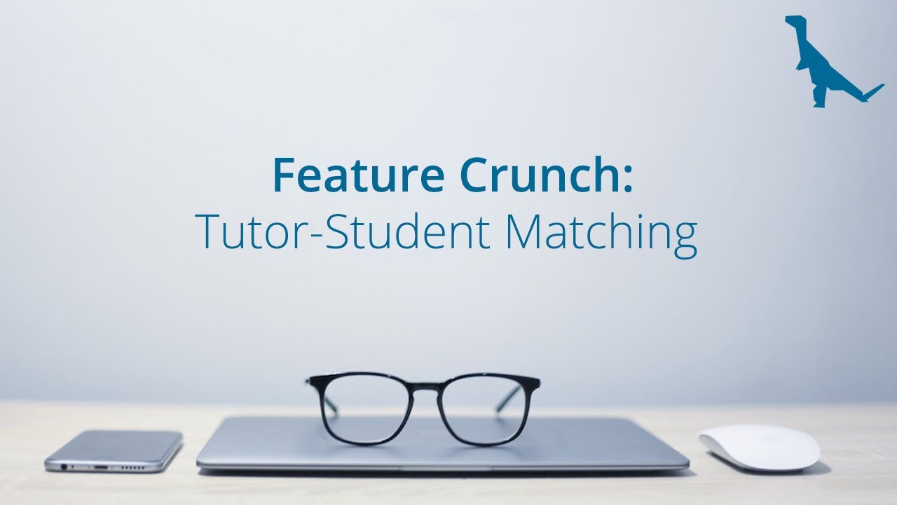 Feature Crunch: Tutor-Student Matching