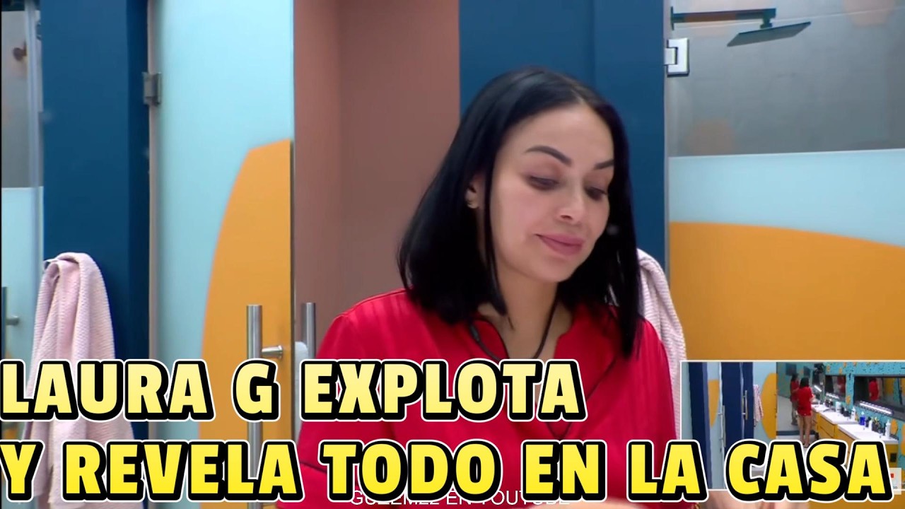 LAURA G EXPLOTA EN EL BAÑO Y REVELA TODO LO QUE PASA EN LA CASA DE LOS FAMOSOS 6