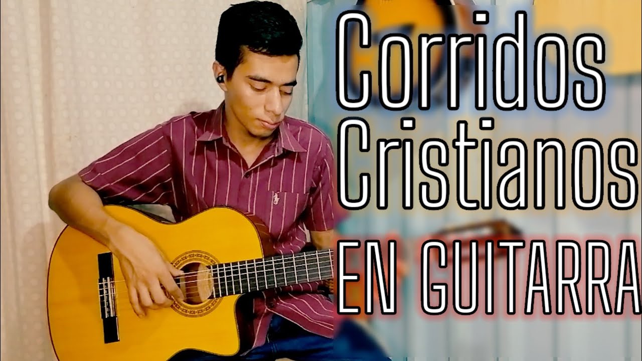 Corridos CRISTIANOS en guitarra ACÚSTICA / Requintos Cristianos