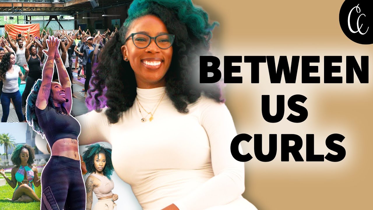 How to Become a Yoga Teacher & Confidence Coach w/ Trap Yoga Bae | Between Us Curls | Curly Culture