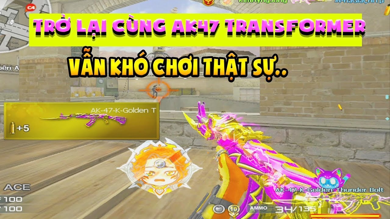 ► Trở lại cùng Ak47 Transfomer - Ngoại hình đẹp nhưng ko dễ chơi